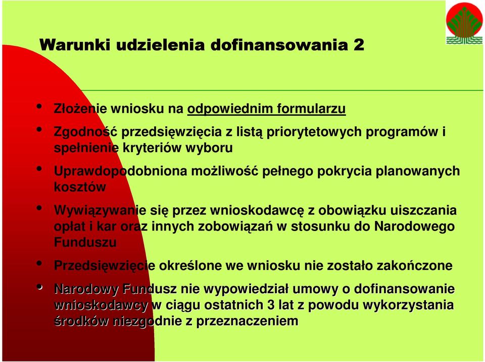 uiszczania opłat i kar oraz innych zobowiązań w stosunku do Narodowego Funduszu Przedsięwzięcie określone we wniosku nie zostało zakończone