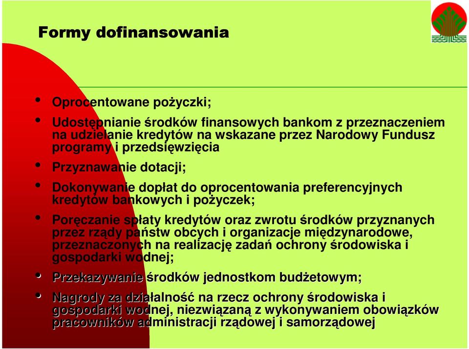 przyznanych przez rządy państw obcych i organizacje międzynarodowe, przeznaczonych na realizację zadań ochrony środowiska i gospodarki wodnej; Przekazywanie środków w jednostkom