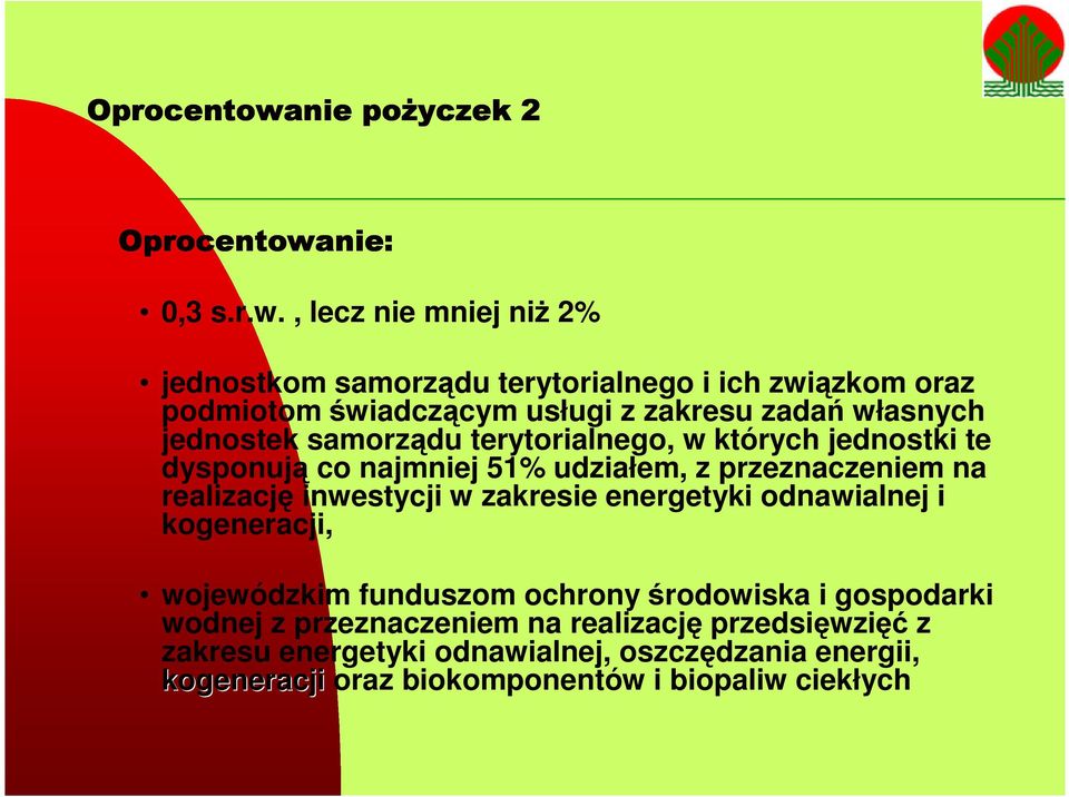 , lecz nie mniej niż 2% jednostkom samorządu terytorialnego i ich związkom oraz podmiotom świadczącym usługi z zakresu zadań własnych jednostek