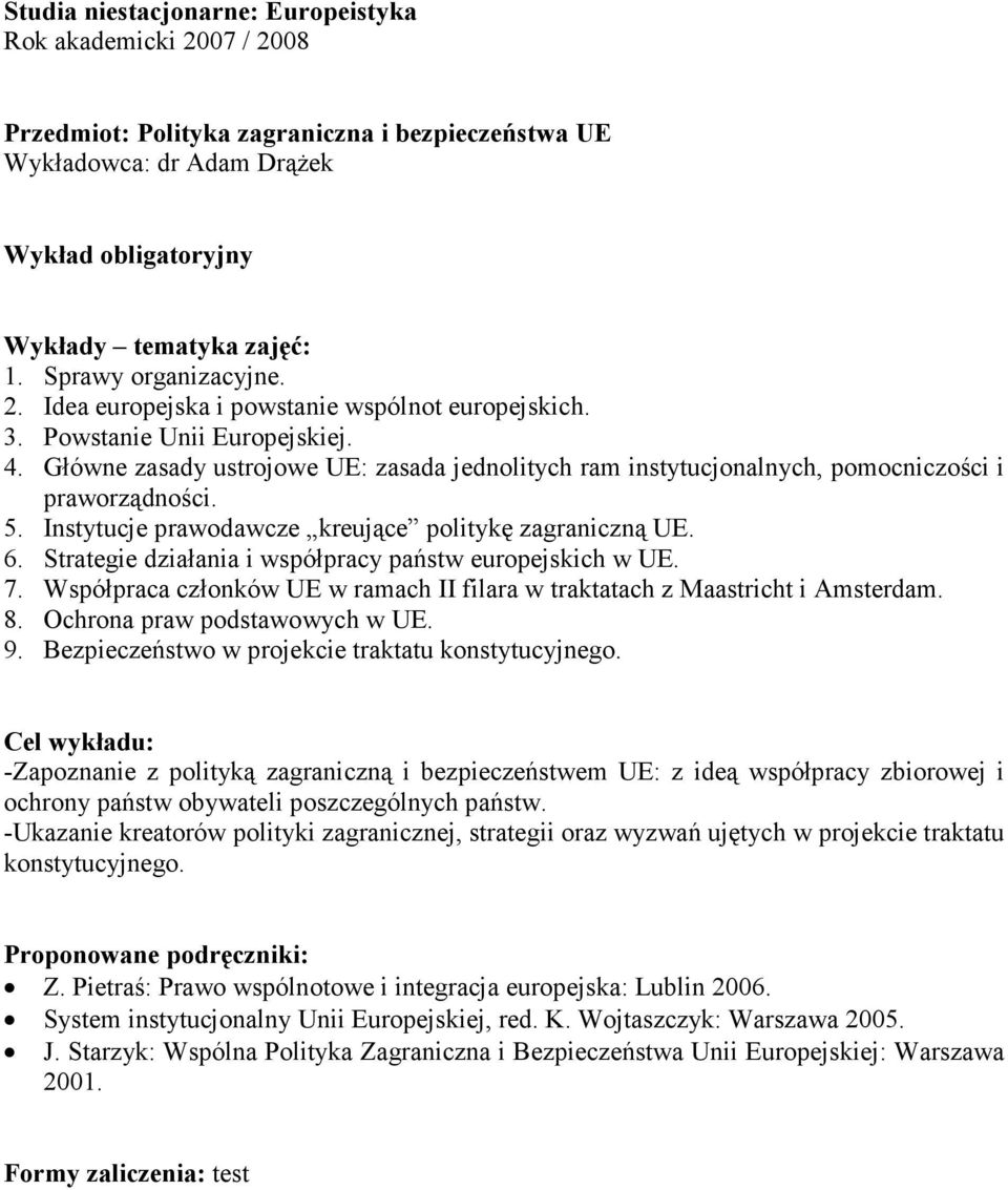 Strategie działania i współpracy państw europejskich w UE. 7. Współpraca członków UE w ramach II filara w traktatach z Maastricht i Amsterdam. 8. Ochrona praw podstawowych w UE. 9.