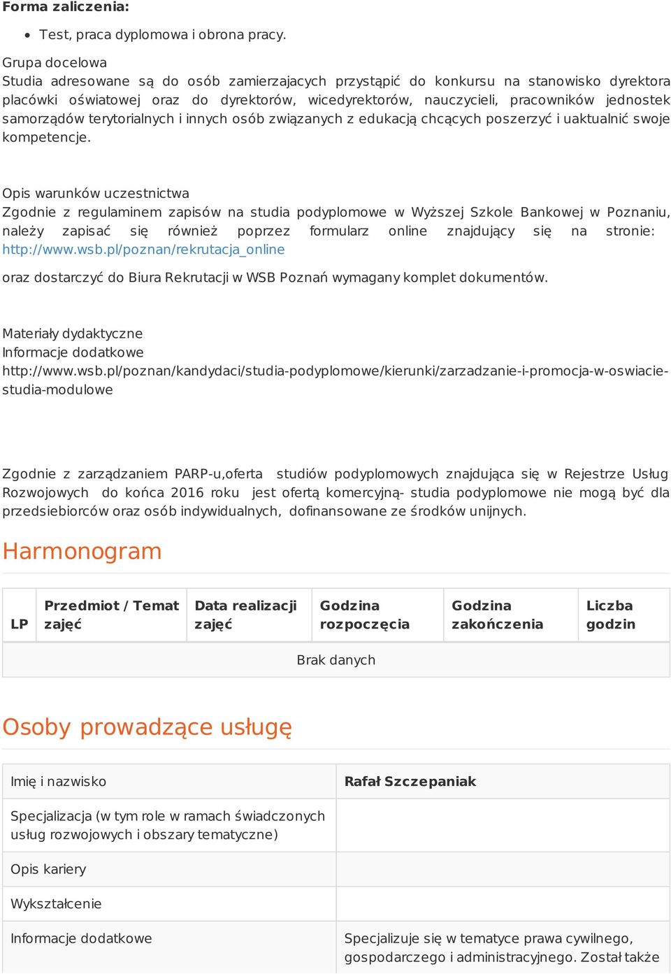 samorządów terytorialnych i innych osób związanych z edukacją chcących poszerzyć i uaktualnić swoje kompetencje.