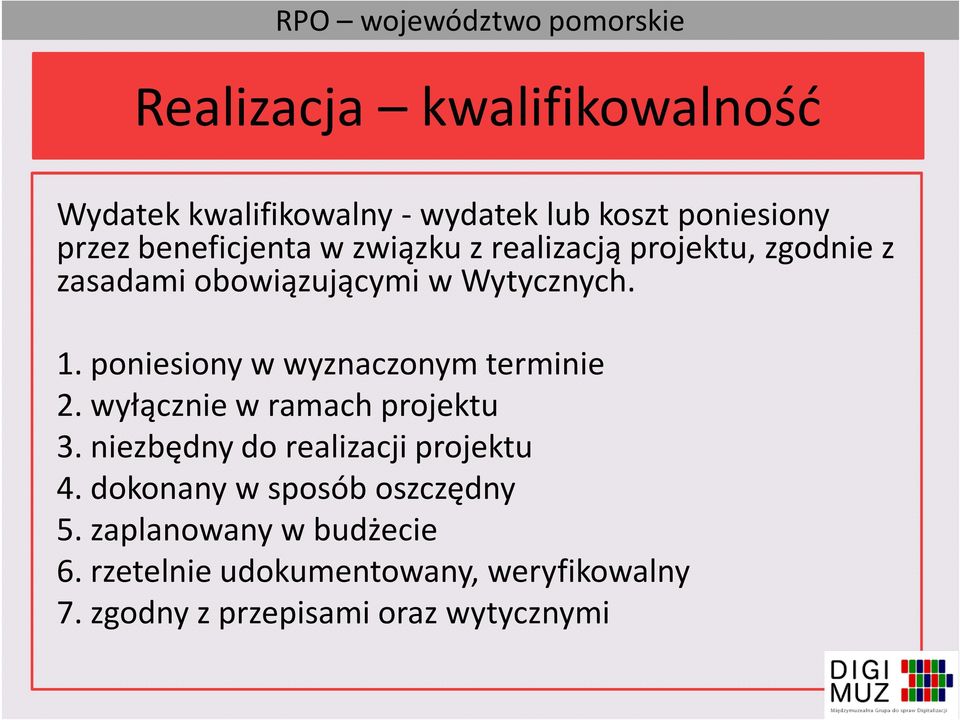 poniesiony w wyznaczonym terminie 2. wyłącznie w ramach projektu 3. niezbędny do realizacji projektu 4.