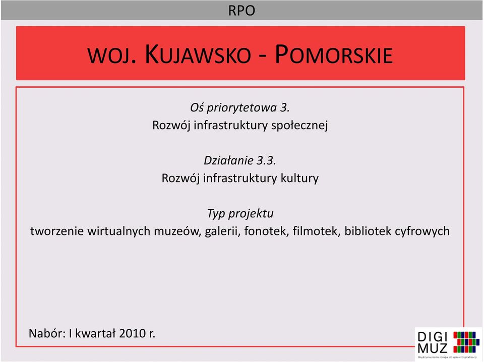 3. Rozwój infrastruktury kultury Typ projektu tworzenie