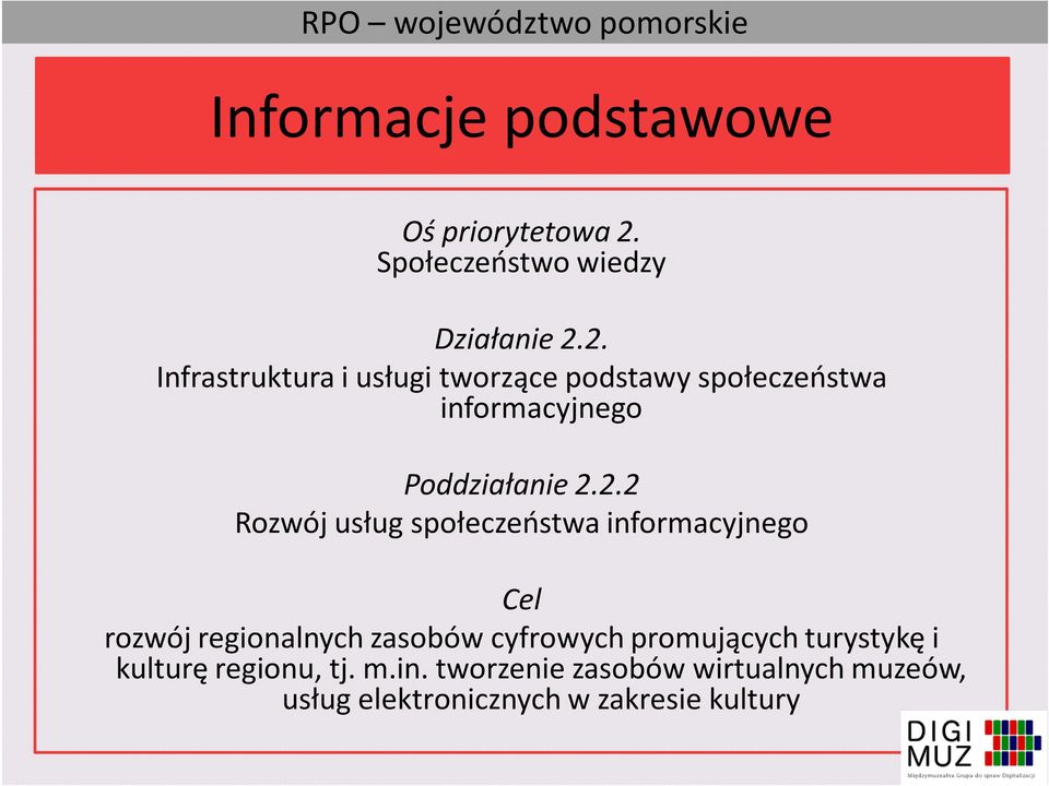 2. Infrastruktura i usługi tworzące podstawy społeczeństwa informacyjnego Poddziałanie 2.2.2 Rozwój