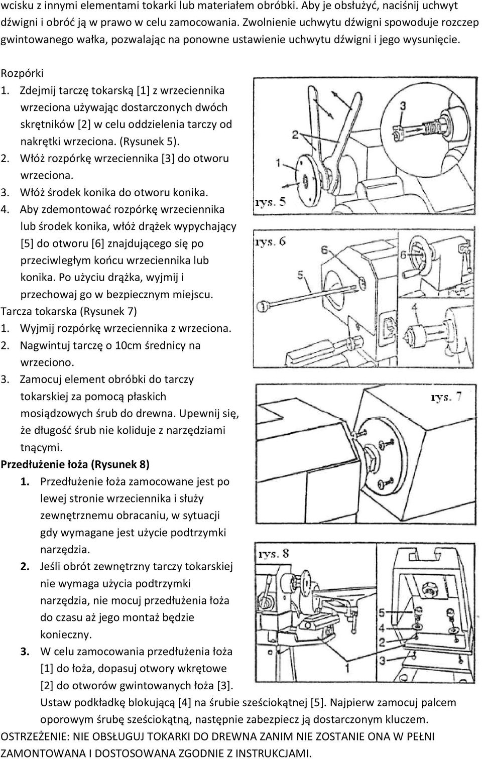 Zdejmij tarczę tokarską [1] z wrzeciennika wrzeciona używając dostarczonych dwóch skrętników [2] w celu oddzielenia tarczy od nakrętki wrzeciona. (Rysunek 5). 2.