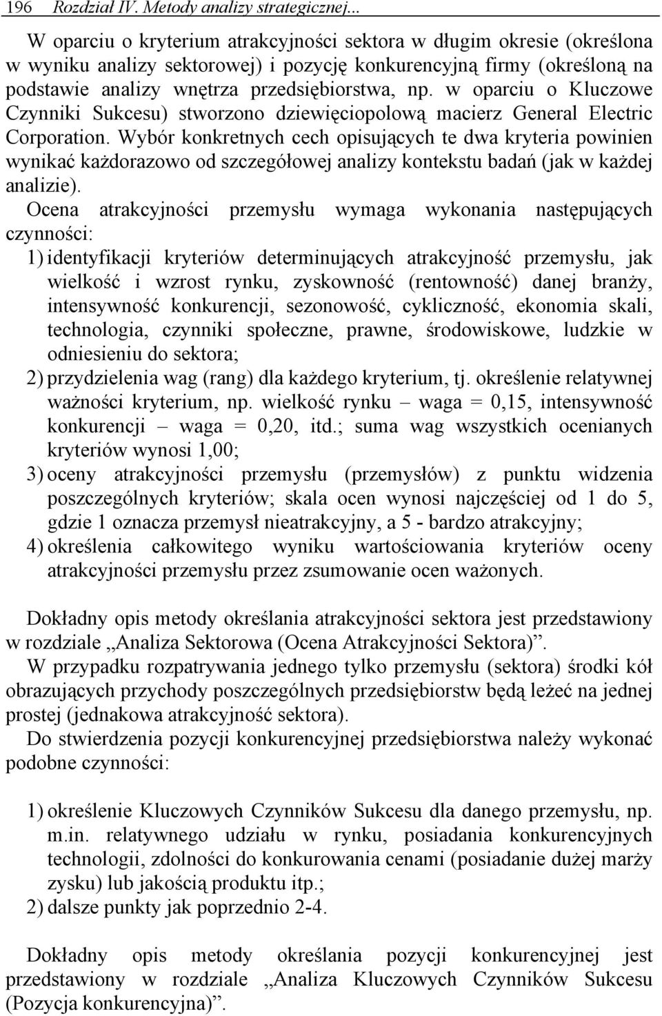 w oparciu o Kluczowe Czynniki Sukcesu) stworzono dziewięciopolową macierz General Electric Corporation.