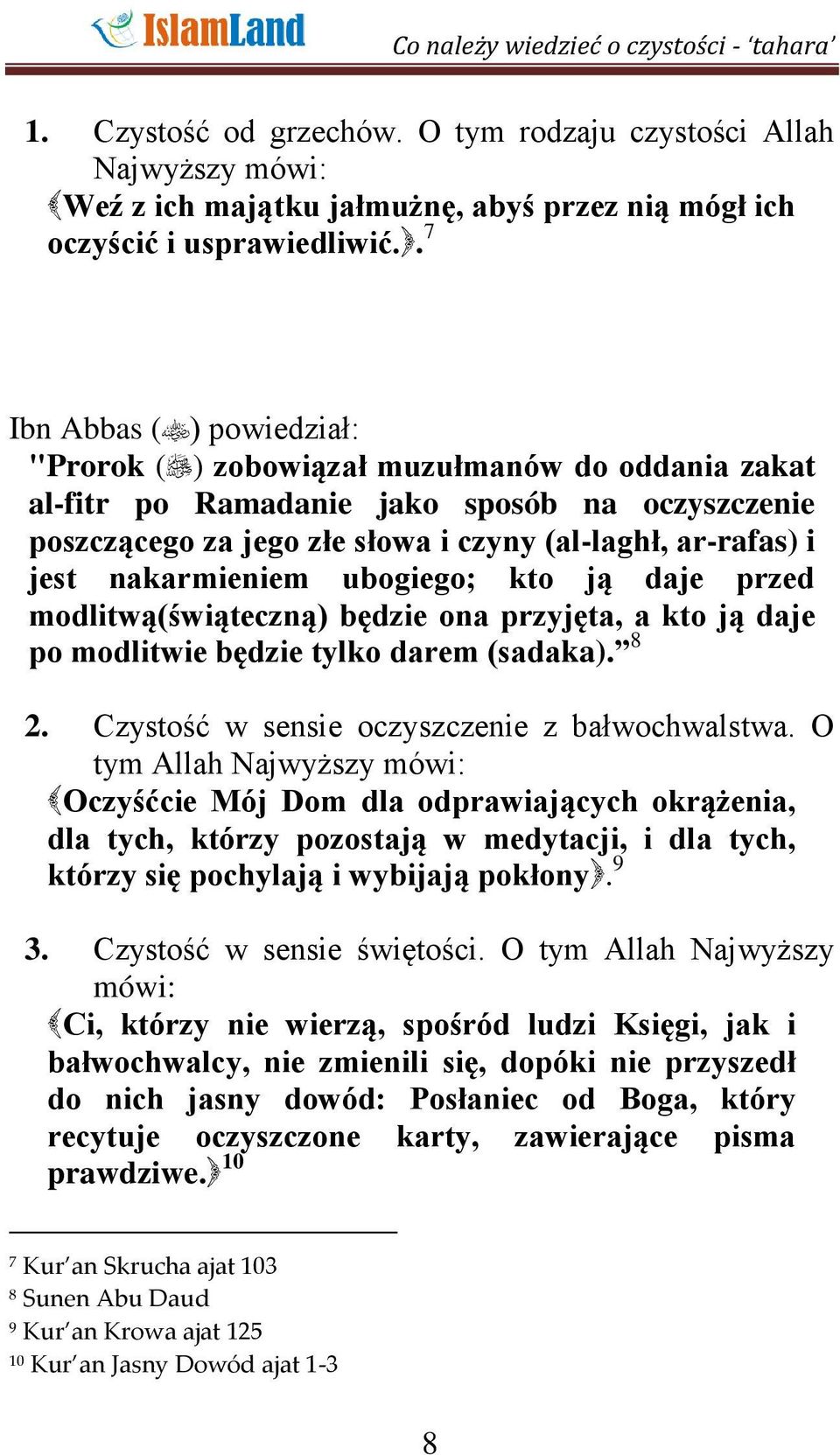 nakarmieniem ubogiego; kto ją daje przed modlitwą(świąteczną) będzie ona przyjęta, a kto ją daje po modlitwie będzie tylko darem (sadaka). 8 2. Czystość w sensie oczyszczenie z bałwochwalstwa.