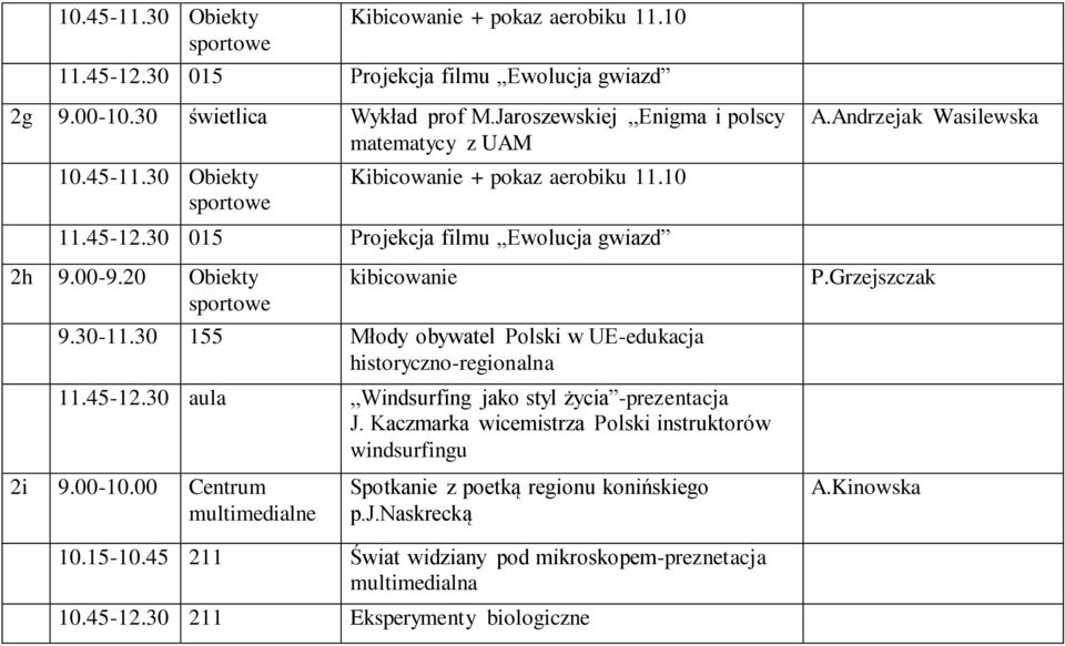 20 Obiekty kibicowanie 9.30-11.30 155 Młody obywatel Polski w UE-edukacja historyczno-regionalna 2i 9.00-10.