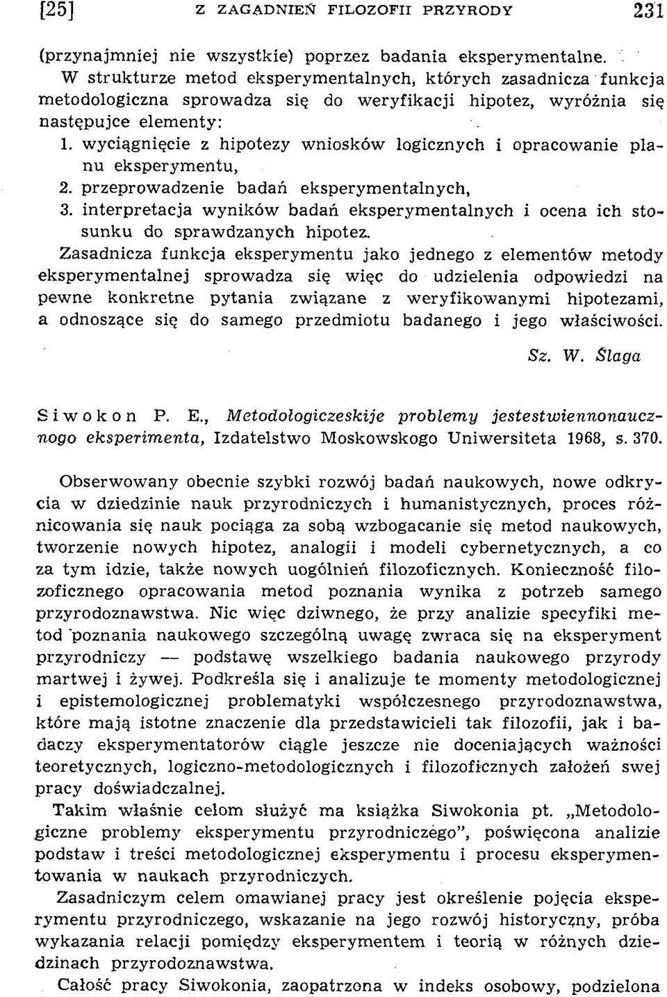 w yciągnięcie z hipotezy w niosków logicznych i opracow anie planu eksperym entu, 2. przeprow adzenie badań eksperym entalnych, 3.