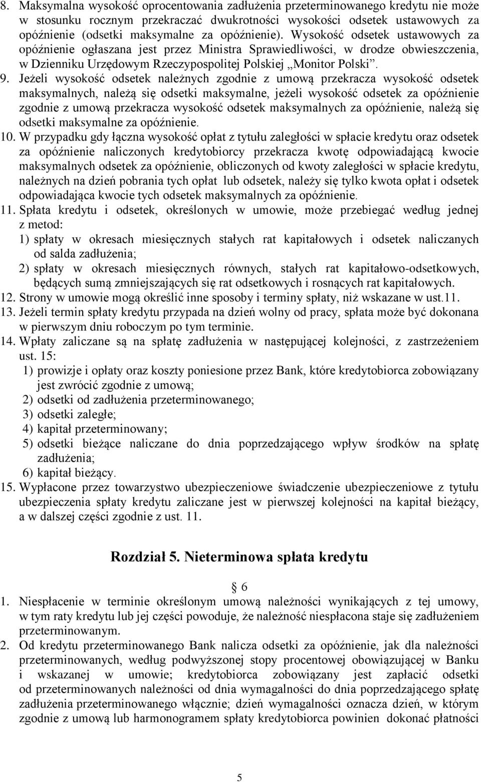 Jeżeli wysokość odsetek należnych zgodnie z umową przekracza wysokość odsetek maksymalnych, należą się odsetki maksymalne, jeżeli wysokość odsetek za opóźnienie zgodnie z umową przekracza wysokość