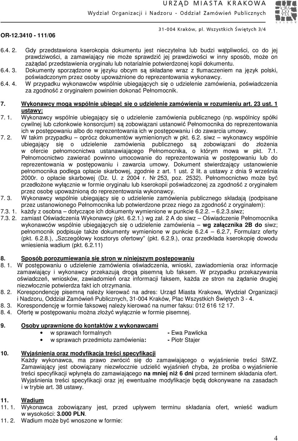 oryginału lub notarialnie potwierdzonej kopii dokumentu. 6.4. 3.
