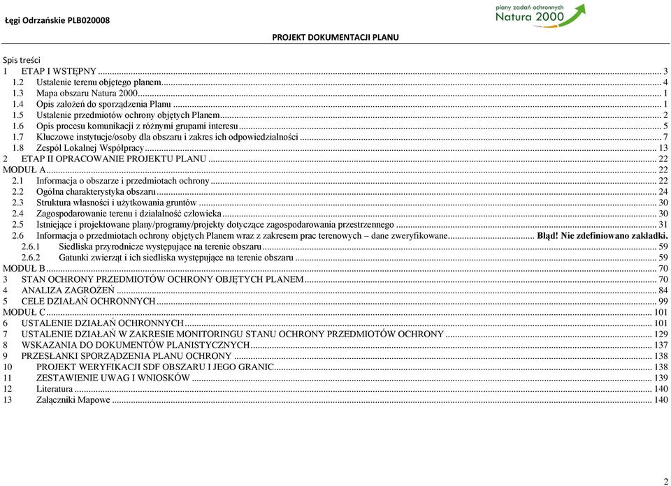 .. 13 2 ETAP II OPRACOWANIE PROJEKTU PLANU... 22 MODUŁ A... 22 2.1 Informacja o obszarze i przedmiotach... 22 2.2 Ogólna charakterystyka obszaru... 24 2.3 Struktura własności i użytkowania gruntów.
