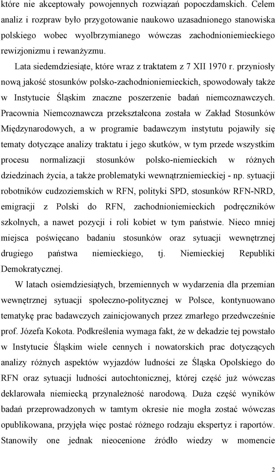 Lata siedemdziesiąte, które wraz z traktatem z 7 XII 1970 r.
