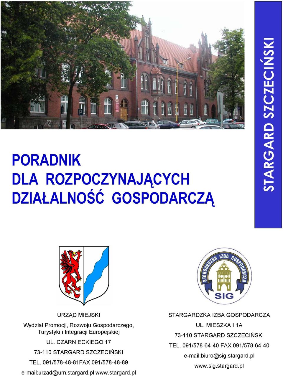 091/578-48-81FAX 091/578-48-89 e-mail:urzad@um.stargard.pl www.stargard.pl STARGARDZKA IZBA GOSPODARCZA UL.