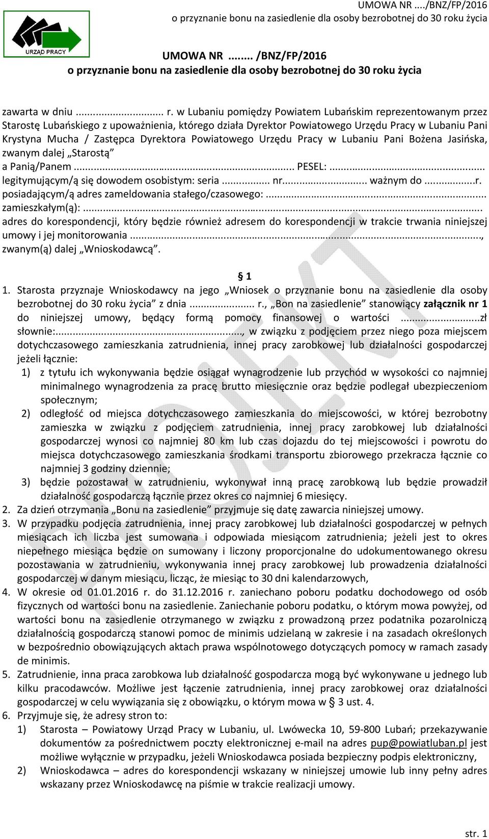 Powiatowego Urzędu Pracy w Lubaniu Pani Bożena Jasińska, zwanym dalej Starostą a Panią/Panem... PESEL:... legitymującym/ą się dowodem osobistym: seria... nr... ważnym do...r. posiadającym/ą adres zameldowania stałego/czasowego:.