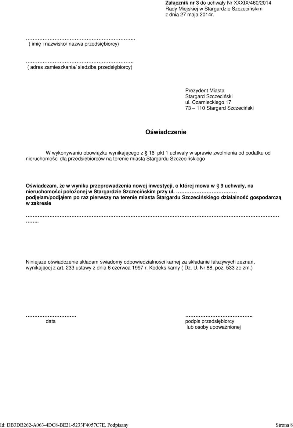 miasta Stargardu Szczecińskiego Oświadczam, że w wyniku przeprowadzenia nowej inwestycji, o której mowa w 9 uchwały, na nieruchomości położonej w Stargardzie Szczecińskim przy ul.