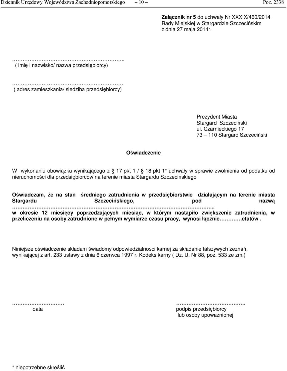 Czarnieckiego 17 73 110 Stargard Szczeciński Oświadczenie W wykonaniu obowiązku wynikającego z 17 pkt 1 / 18 pkt 1* uchwały w sprawie zwolnienia od podatku od nieruchomości dla przedsiębiorców na