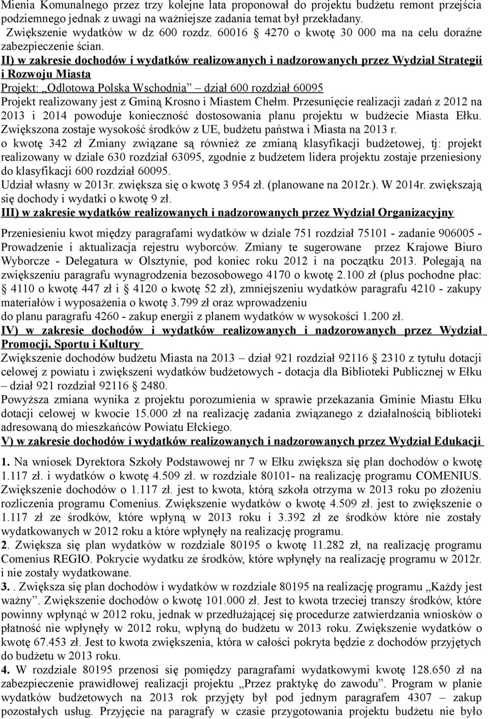 II) w zakresie dochodów i wydatków realizowanych i nadzorowanych przez Wydział Strategii i Rozwoju Miasta Projekt: Odlotowa Polska Wschodnia dział 600 rozdział 60095 Projekt realizowany jest z Gminą