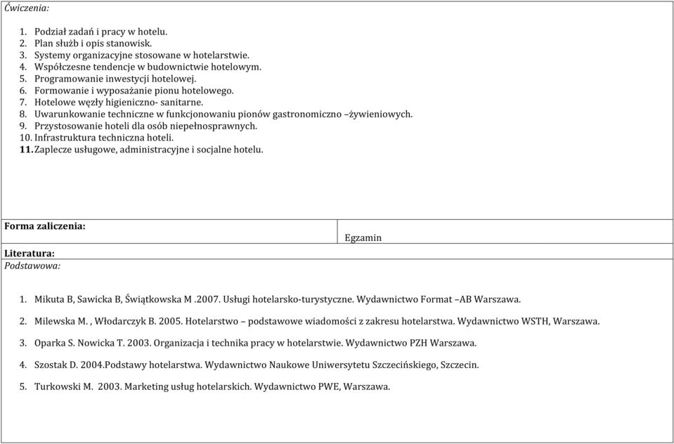 Uwarunkowanie techniczne w funkcjonowaniu pionów gastronomiczno żywieniowych. 9. Przystosowanie hoteli dla osób niepełnosprawnych. 10. Infrastruktura techniczna hoteli. 11.