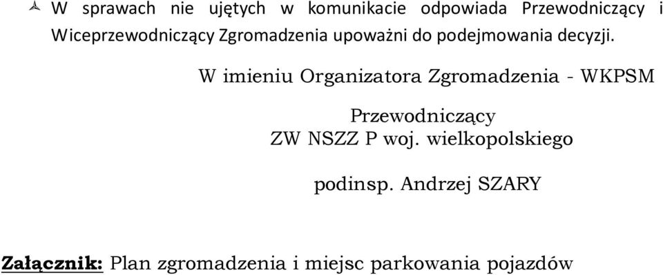 W imieniu Organizatora Zgromadzenia - WKPSM Przewodniczący ZW NSZZ P woj.