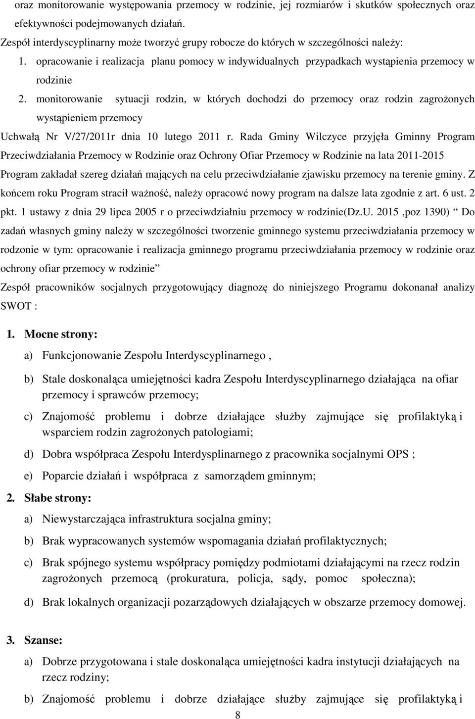 monitorowanie sytuacji rodzin, w których dochodzi do przemocy oraz rodzin zagroŝonych wystąpieniem przemocy Uchwałą Nr V/27/2011r dnia 10 lutego 2011 r.