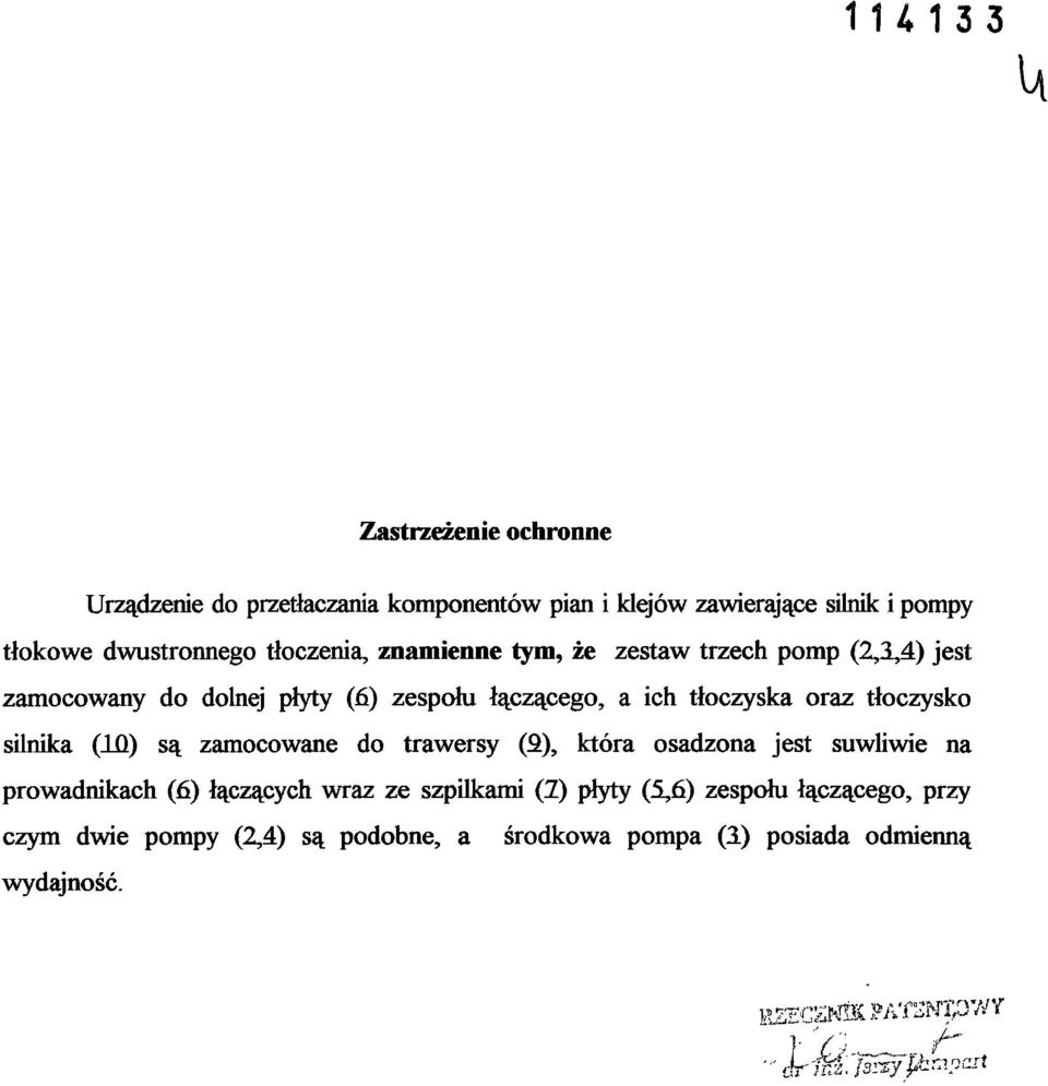 tłoczyska oraz tłoczysko silnika (1Q) są zamocowane do trawersy (2), która osadzona jest suwliwie na prowadnikach (6) łączących