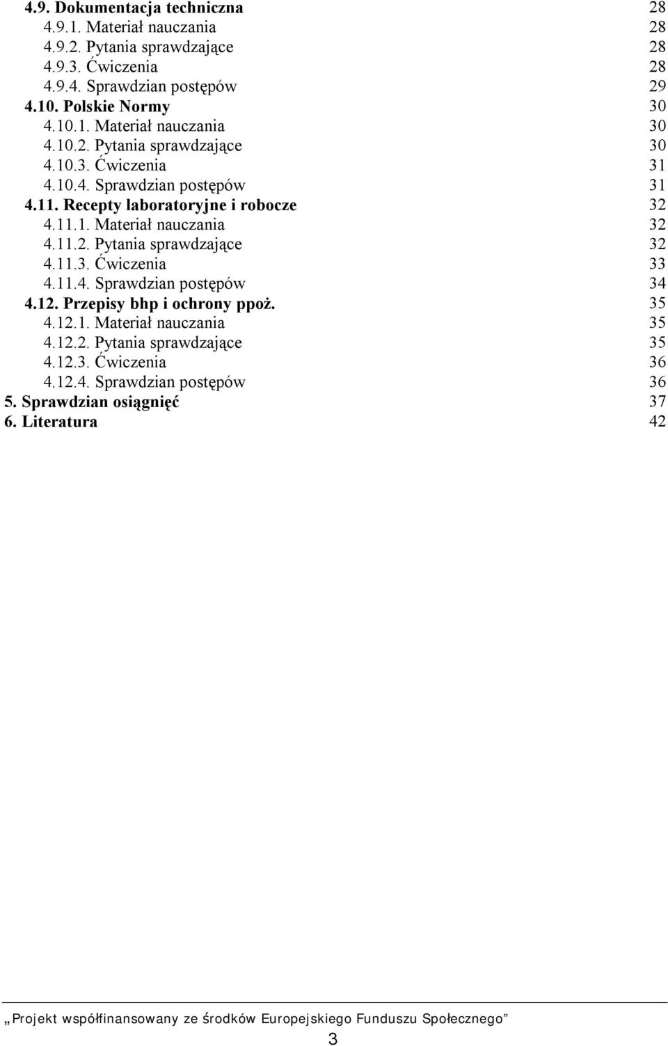 Recepty laboratoryjne i robocze 4.11.1. Materiał nauczania 4.11.2. Pytania sprawdzające 4.11.3. Ćwiczenia 4.11.4. Sprawdzian postępów 4.12.