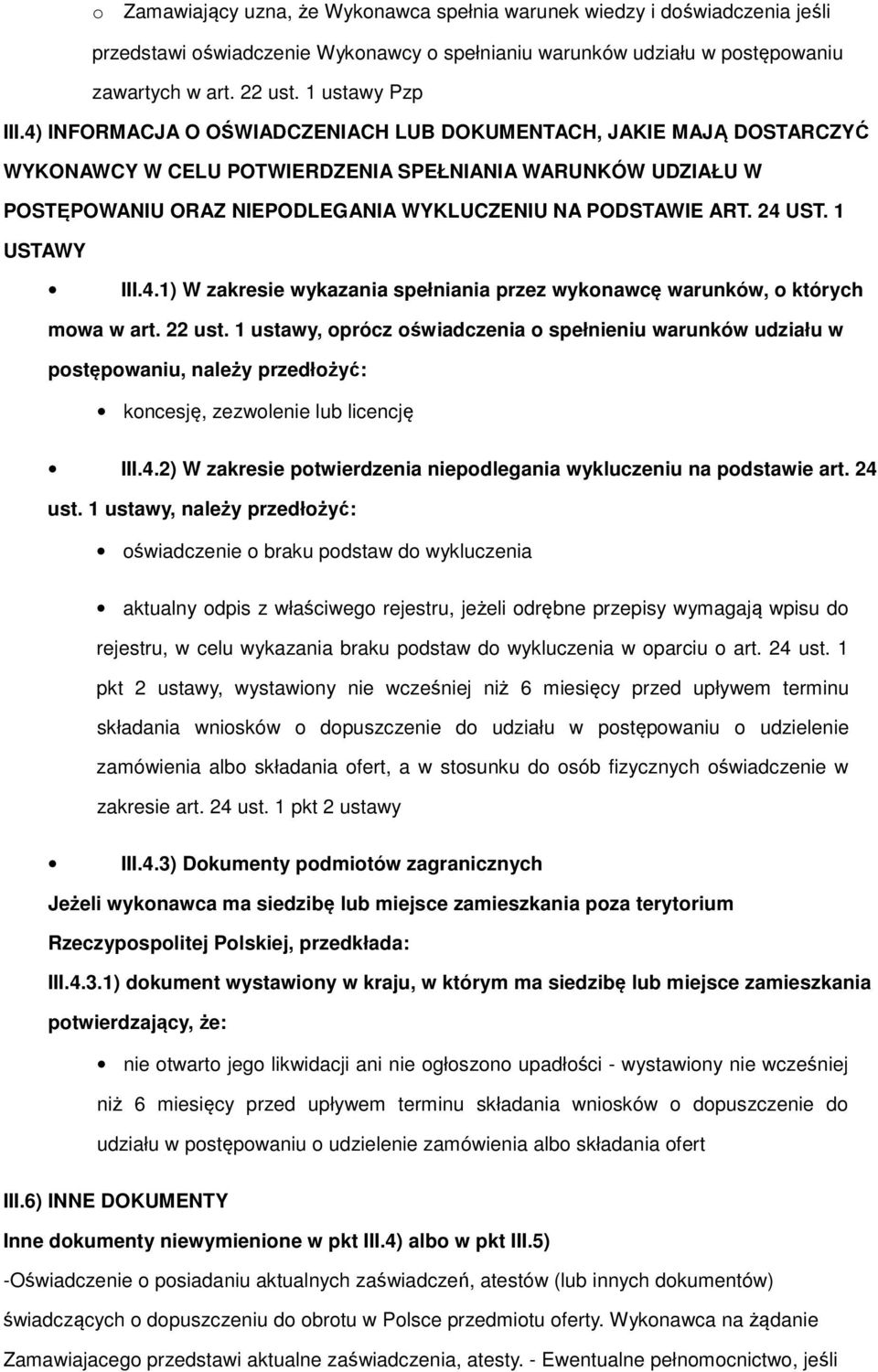 1 USTAWY III.4.1) W zakresie wykazania spełniania przez wyknawcę warunków, których mwa w art. 22 ust.