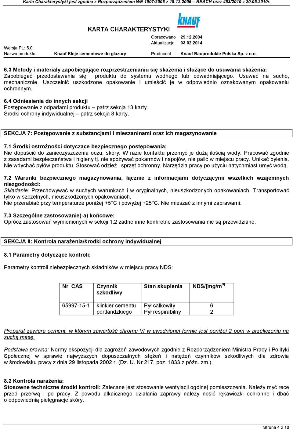 4 Odniesienia do innych sekcji Postępowanie z odpadami produktu patrz sekcja 13 karty. Środki ochrony indywidualnej patrz sekcja 8 karty.