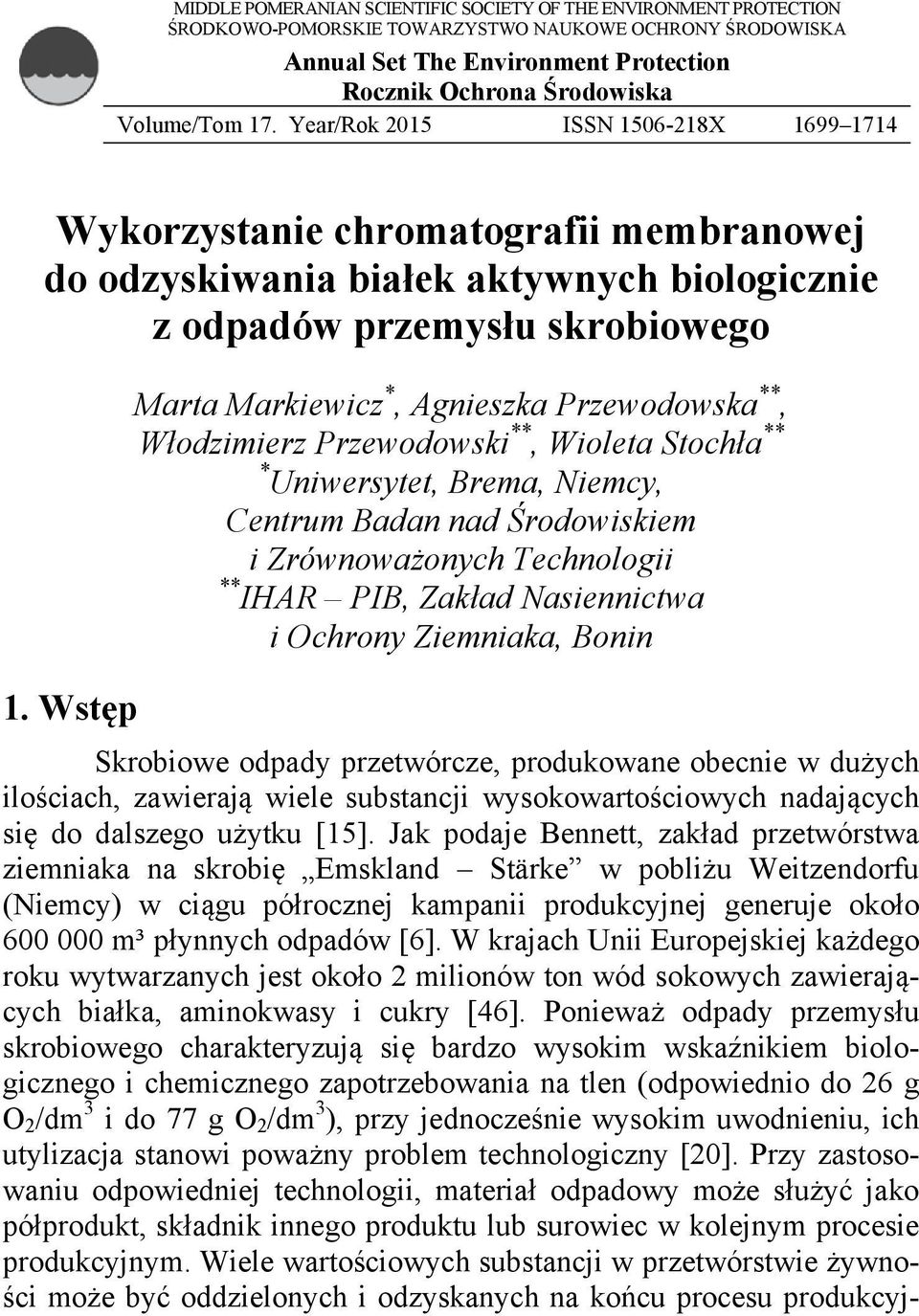 Wstęp Marta Markiewicz *, Agnieszka Przewodowska **, Włodzimierz Przewodowski **, Wioleta Stochła ** * Uniwersytet, Brema, Niemcy, Centrum Badan nad Środowiskiem i Zrównoważonych Technologii ** IHAR