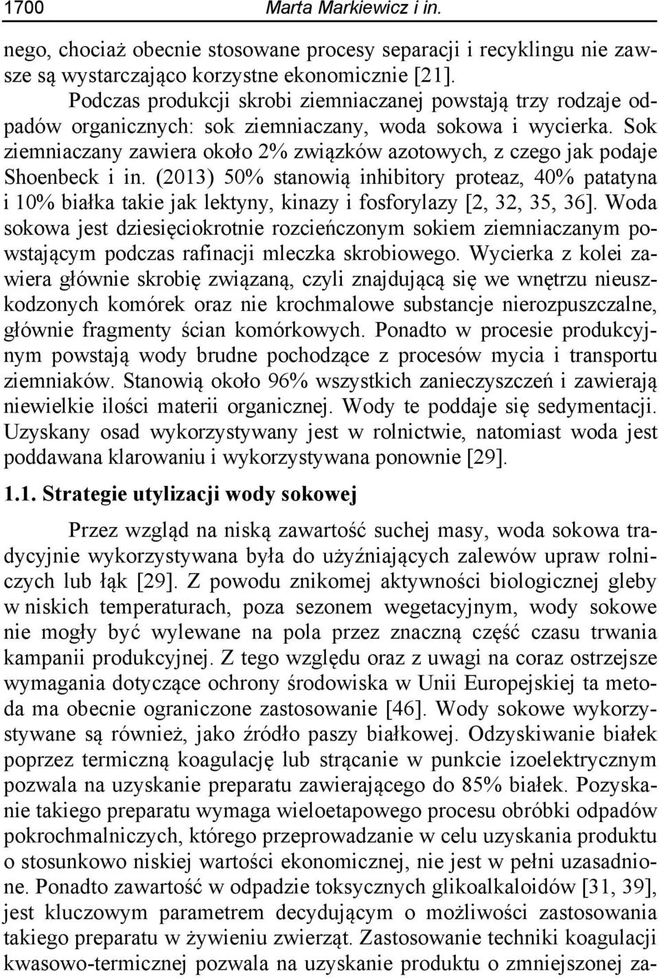 Sok ziemniaczany zawiera około 2% związków azotowych, z czego jak podaje Shoenbeck i in.