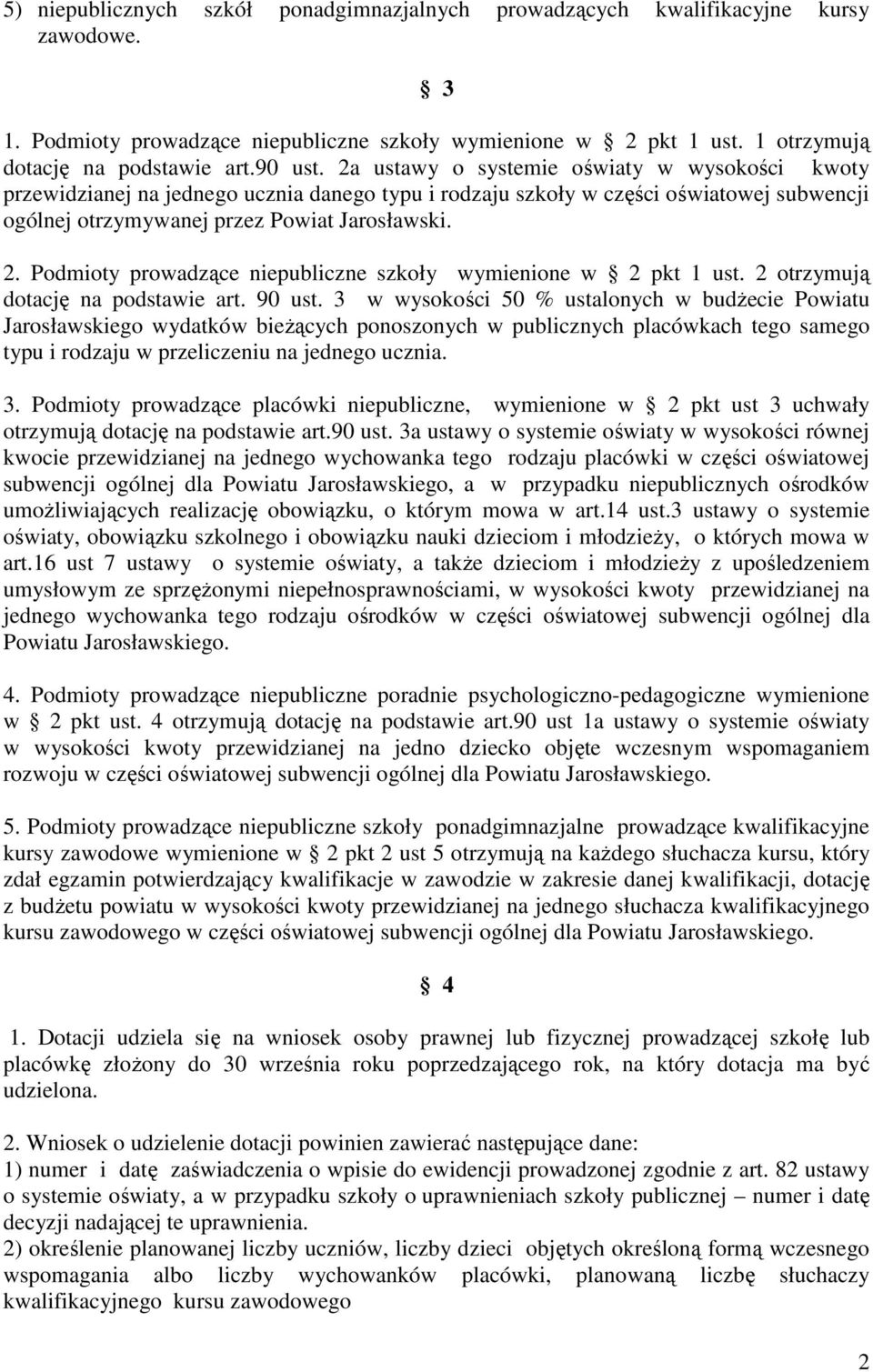 2 otrzymują dotację na podstawie art. 90 ust.