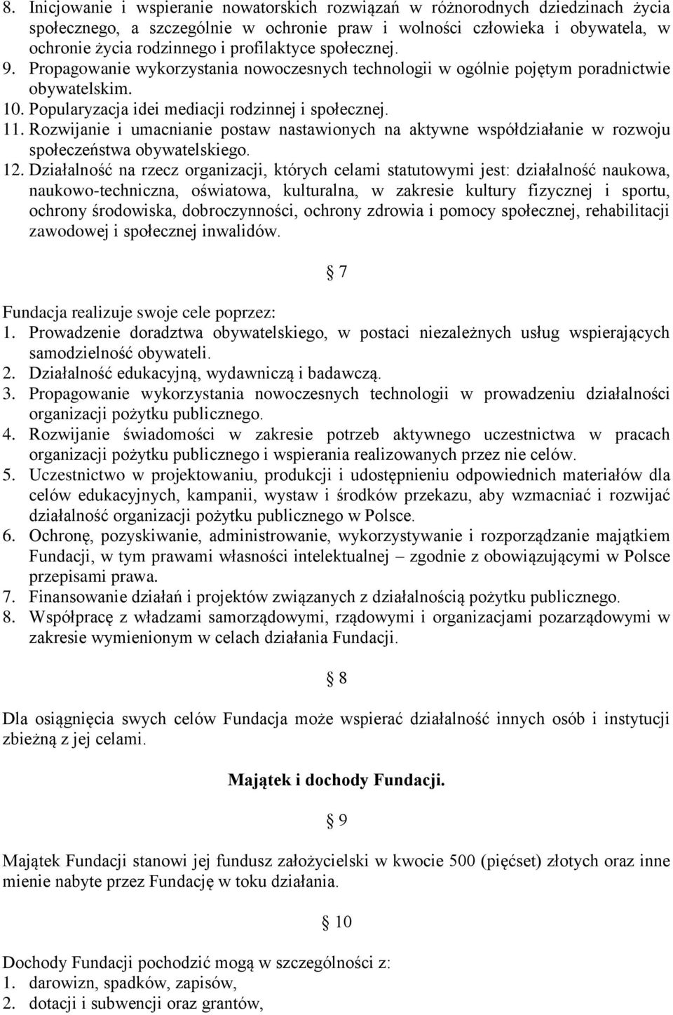 Rozwijanie i umacnianie postaw nastawionych na aktywne współdziałanie w rozwoju społeczeństwa obywatelskiego. 12.