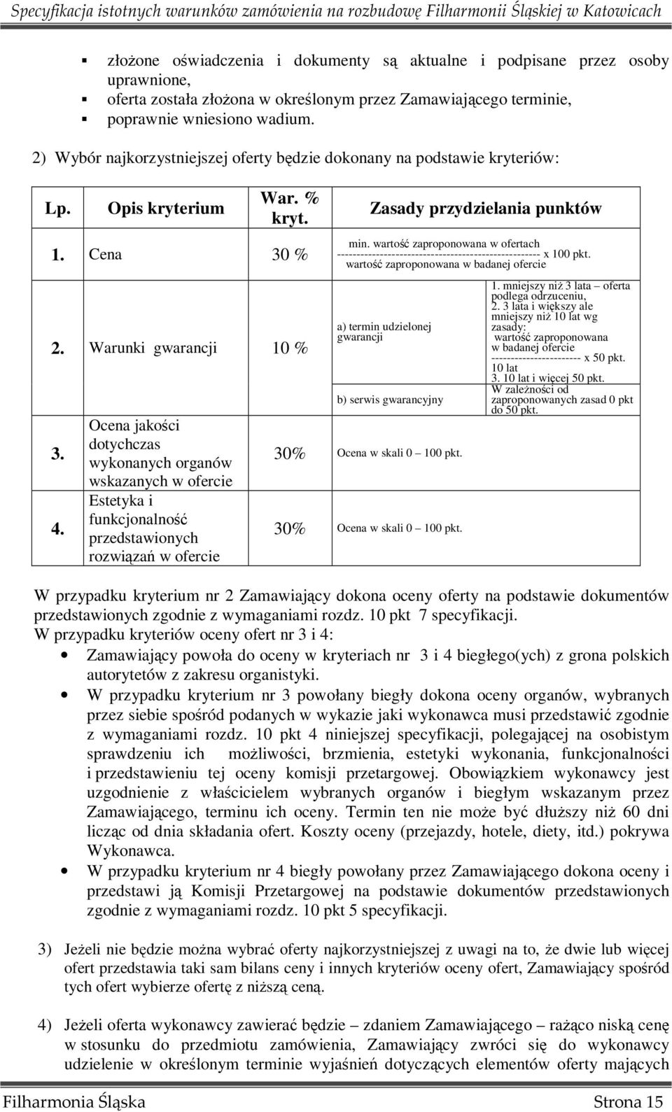 Ocena jakości dotychczas wykonanych organów wskazanych w ofercie Estetyka i funkcjonalność przedstawionych rozwiązań w ofercie Zasady przydzielania punktów min.