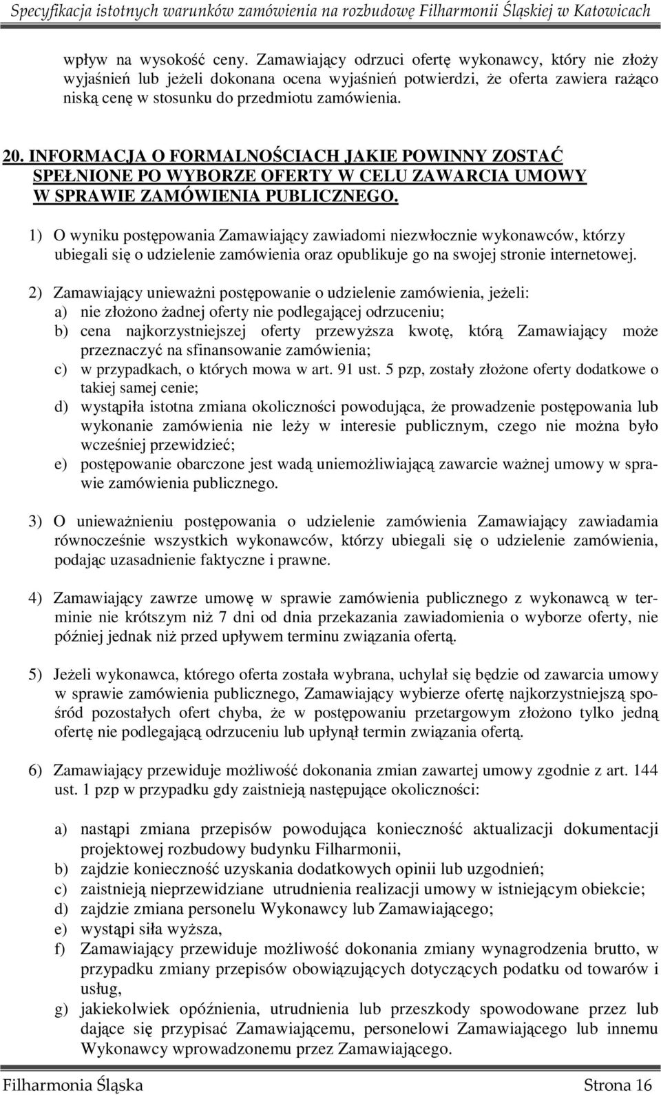 INFORMACJA O FORMALNOŚCIACH JAKIE POWINNY ZOSTAĆ SPEŁNIONE PO WYBORZE OFERTY W CELU ZAWARCIA UMOWY W SPRAWIE ZAMÓWIENIA PUBLICZNEGO.