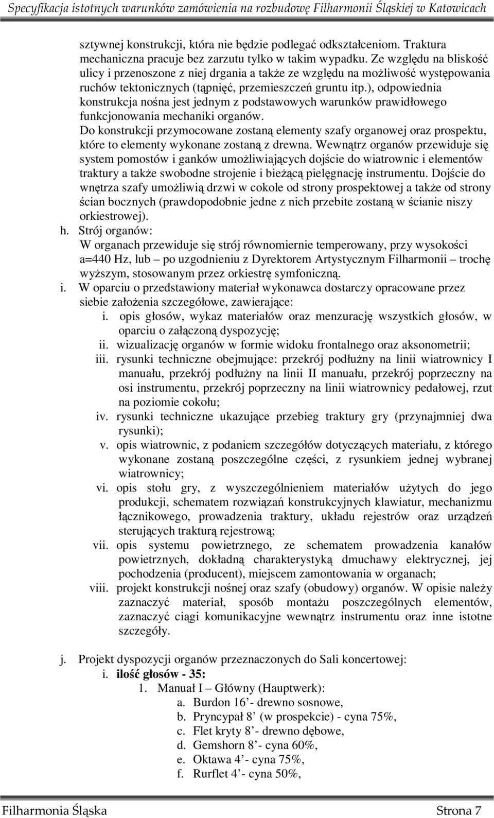 ), odpowiednia konstrukcja nośna jest jednym z podstawowych warunków prawidłowego funkcjonowania mechaniki organów.