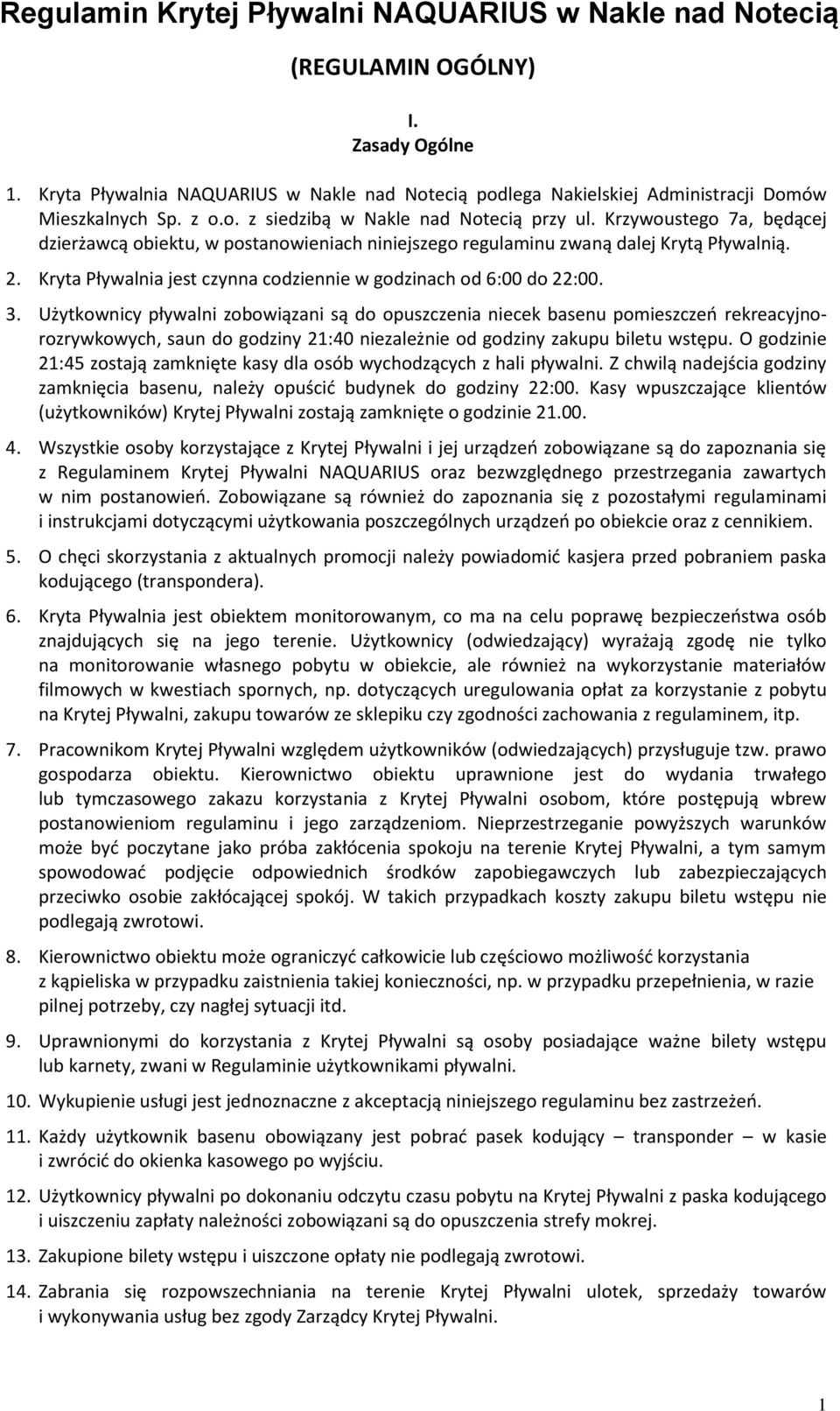 Kryta Pływalnia jest czynna codziennie w godzinach od 6:00 do 22:00. 3.