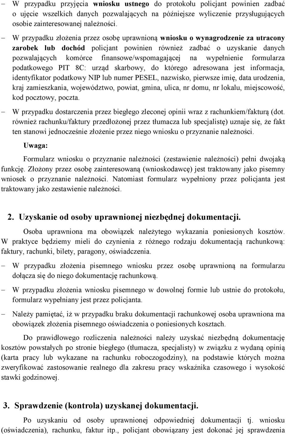 na wypełnienie formularza podatkowego PIT 8C: urząd skarbowy, do którego adresowana jest informacja, identyfikator podatkowy NIP lub numer PESEL, nazwisko, pierwsze imię, data urodzenia, kraj