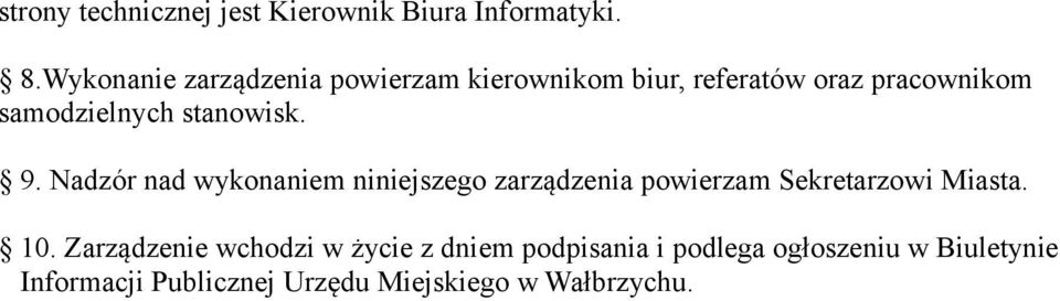 stanowisk. 9. Nadzór nad wykonaniem niniejszego zarządzenia powierzam Sekretarzowi Miasta. 10.