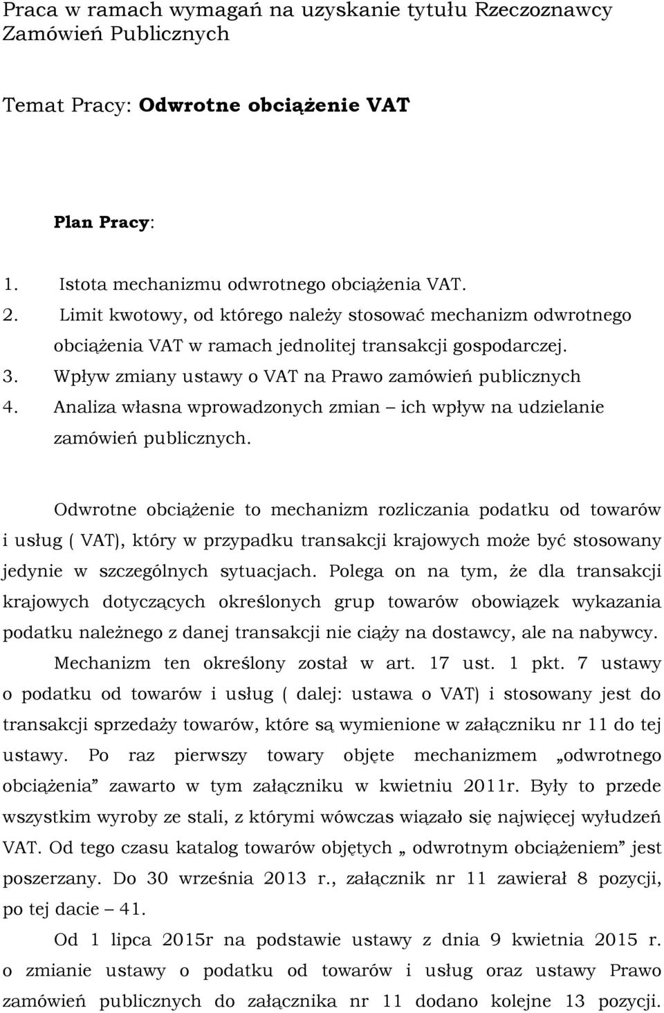 Analiza własna wprowadzonych zmian ich wpływ na udzielanie zamówień publicznych.
