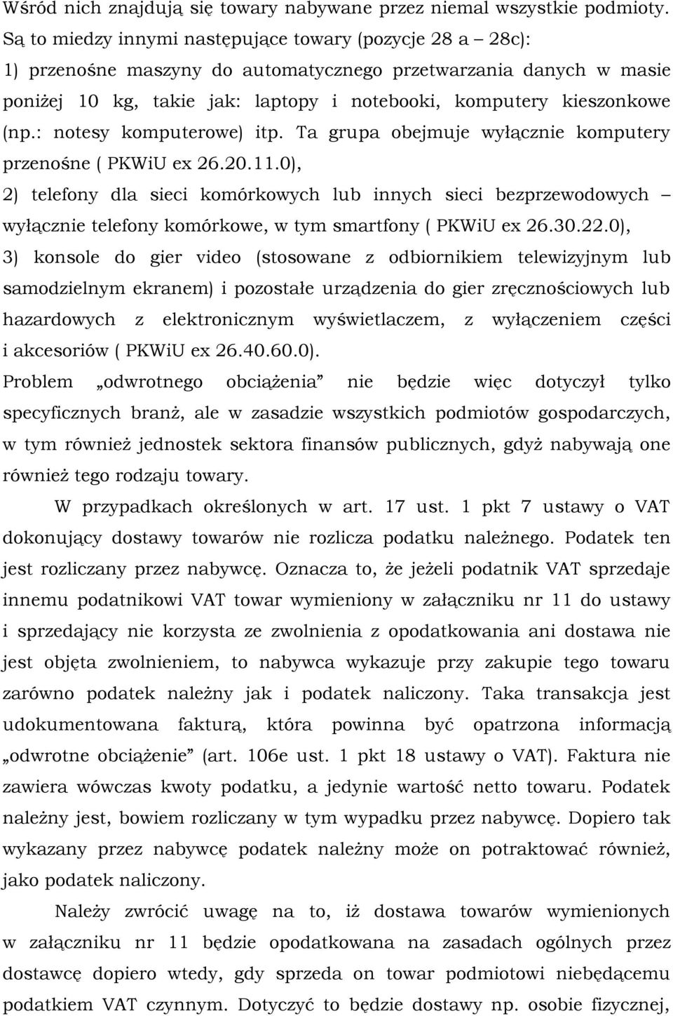 : notesy komputerowe) itp. Ta grupa obejmuje wyłącznie komputery przenośne ( PKWiU ex 26.20.11.