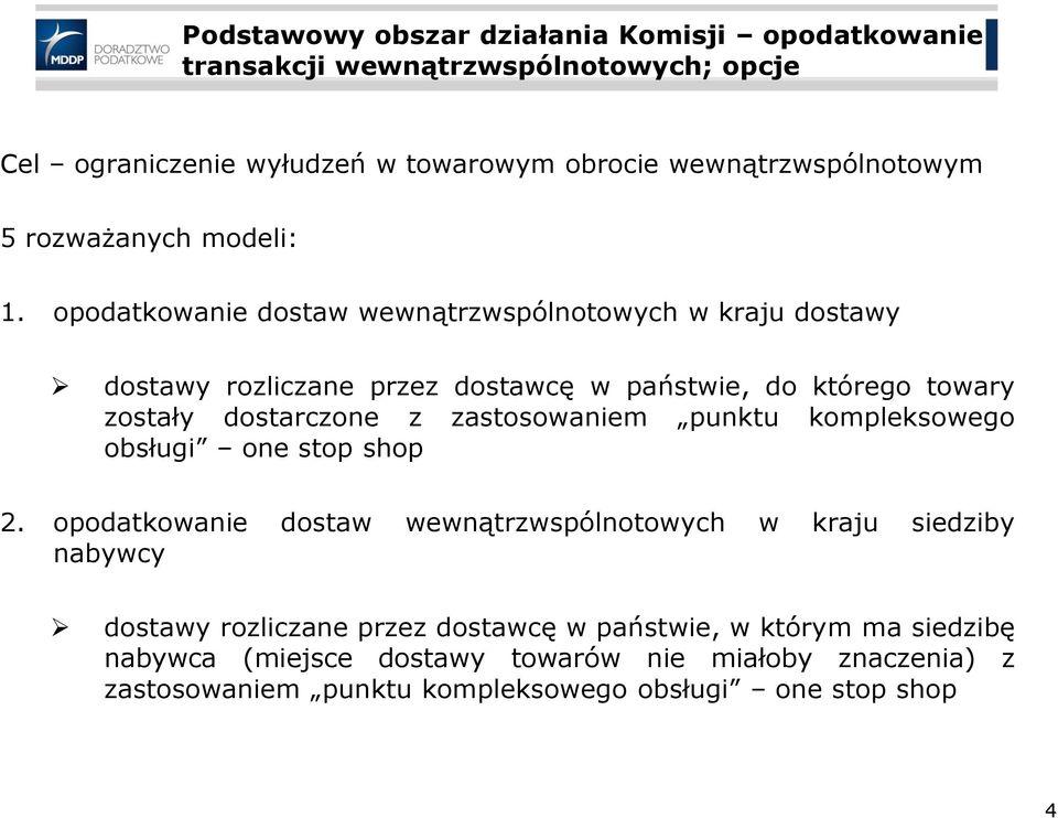 opodatkowanie dostaw wewnątrzwspólnotowych w kraju dostawy dostawy rozliczane przez dostawcę w państwie, do którego towary zostały dostarczone z zastosowaniem