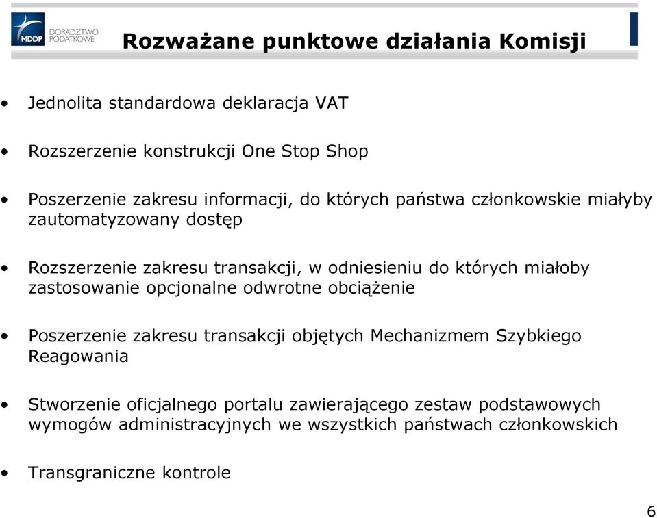 miałoby zastosowanie opcjonalne odwrotne obciążenie Poszerzenie zakresu transakcji objętych Mechanizmem Szybkiego Reagowania Stworzenie