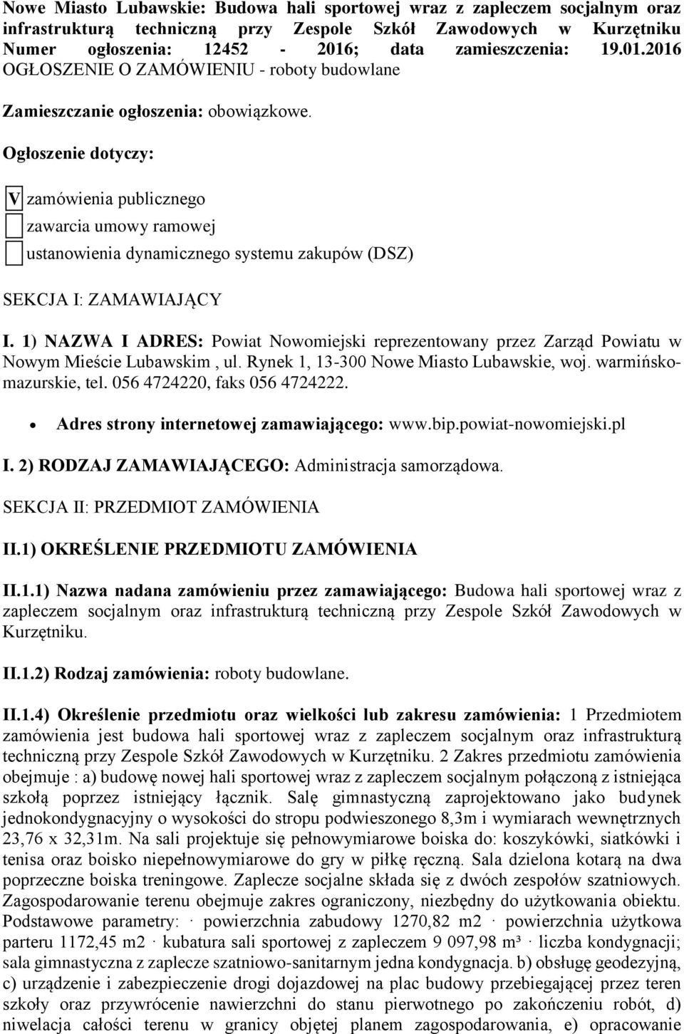 Ogłoszenie dotyczy: V zamówienia publicznego zawarcia umowy ramowej ustanowienia dynamicznego systemu zakupów (DSZ) SEKCJA I: ZAMAWIAJĄCY I.