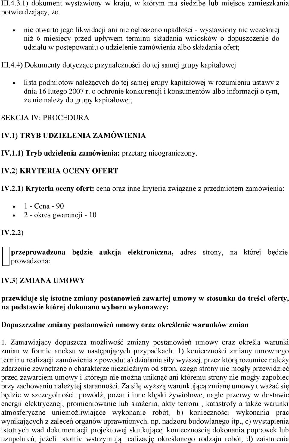 przed upływem terminu składania wniosków o dopuszczenie do udziału w postępowaniu o udzielenie zamówienia albo składania ofert; III.4.