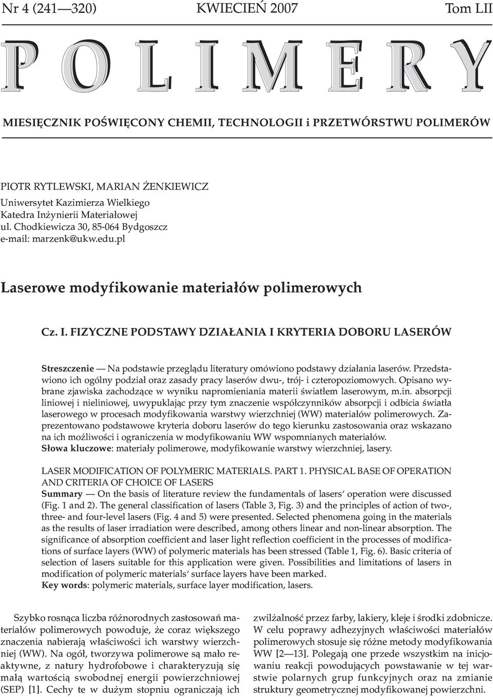 FIZYCZNE PODSTAWY DZIA ANIA I KRYTERIA DOBORU LASERÓW Streszczenie Na podstawie przegl¹du literatury omówiono podstawy dzia³ania laserów.