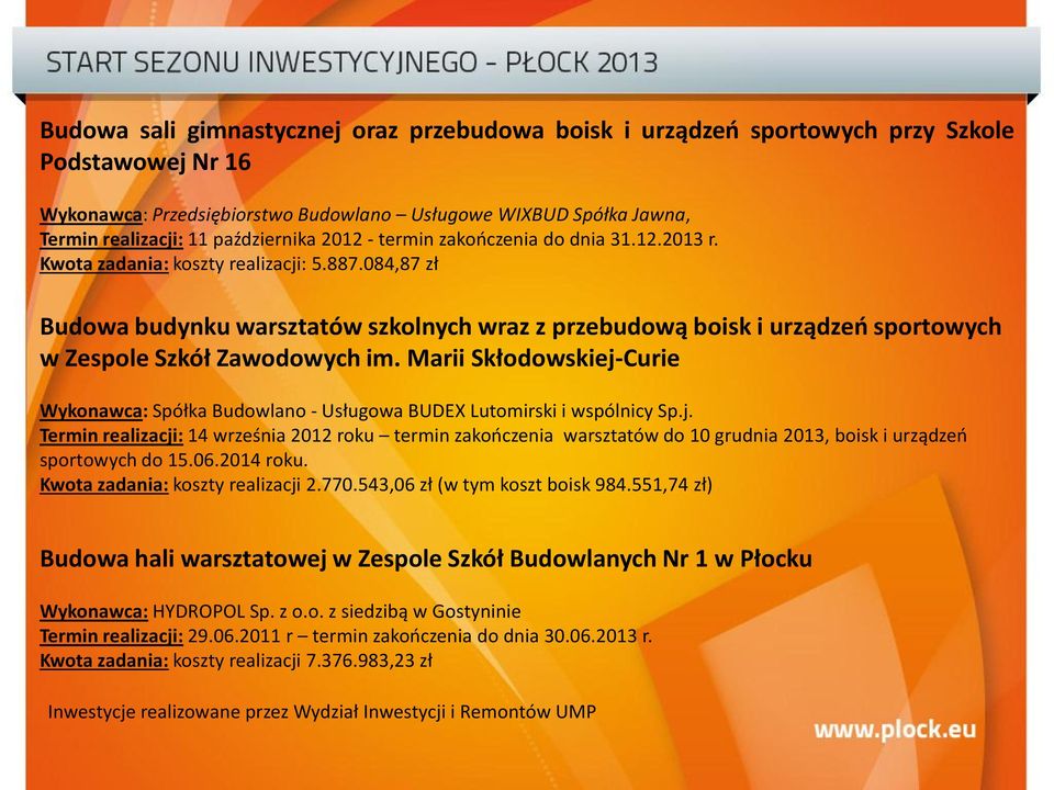 084,87 zł Budowa budynku warsztatów szkolnych wraz z przebudową boisk i urządzeń sportowych w Zespole Szkół Zawodowych im.