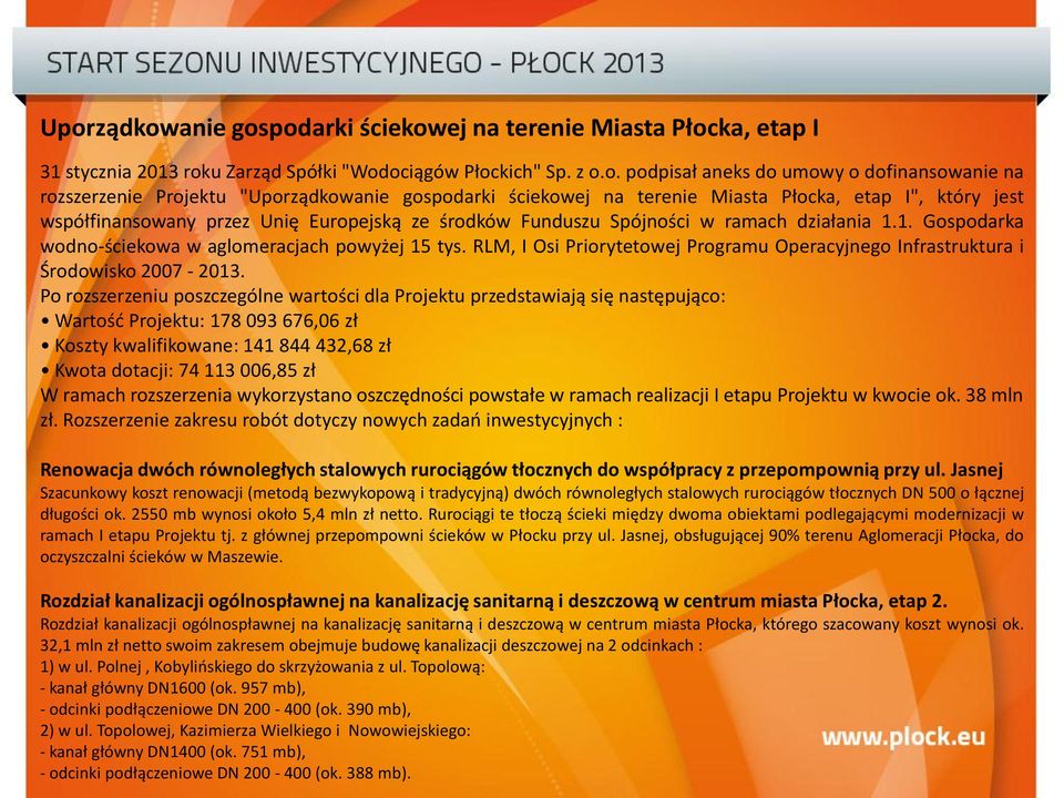 1. Gospodarka wodno-ściekowa w aglomeracjach powyżej 15 tys. RLM, I Osi Priorytetowej Programu Operacyjnego Infrastruktura i Środowisko 2007-2013.