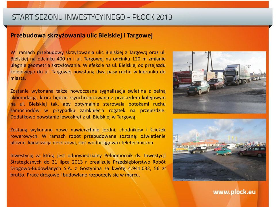 Zostanie wykonana także nowoczesna sygnalizacja świetlna z pełną akomodacją, która będzie zsynchronizowana z przejazdem kolejowym na ul.