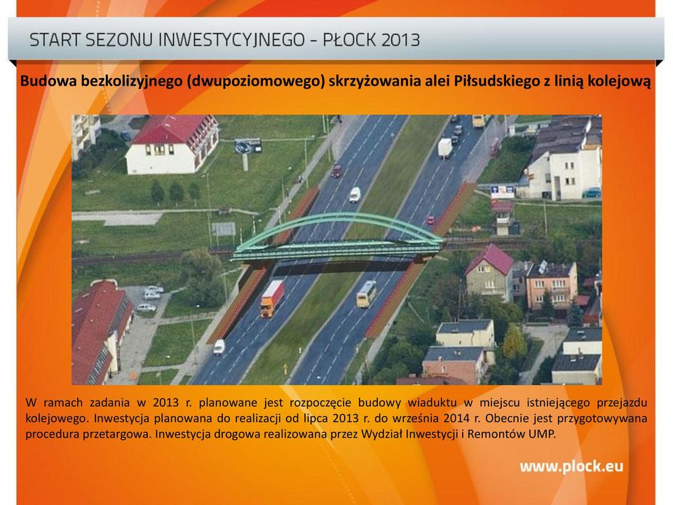 planowane jest rozpoczęcie budowy wiaduktu w miejscu istniejącego przejazdu kolejowego.